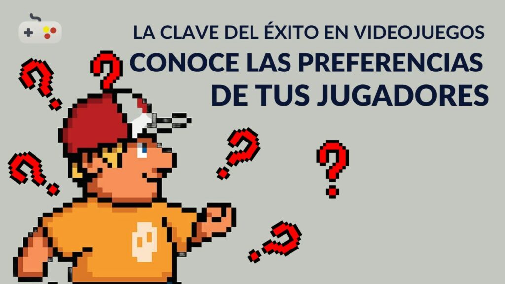 La clave del éxito en los juegos Conoce las preferencias de tus jugadores