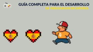 Guía completa para el desarrollo de videojuegos en español